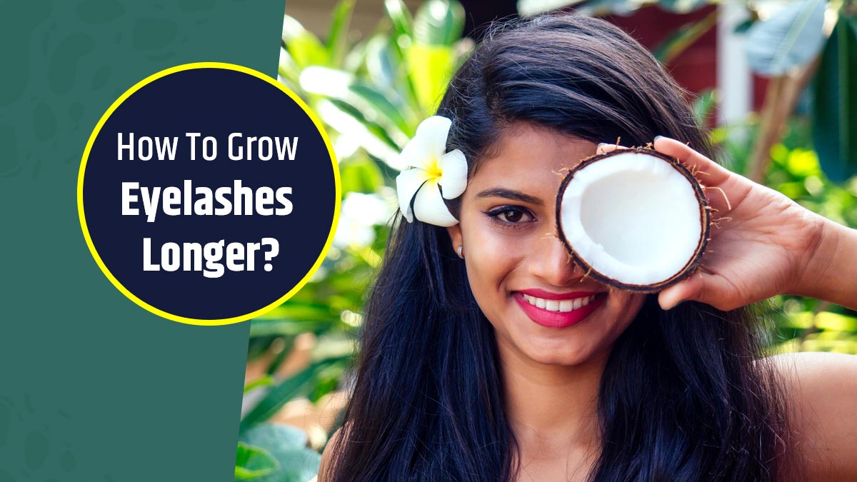 How To Get Longer And Fuller Eyelashes? Check These Effective Hacks